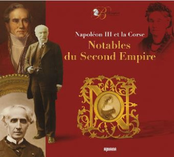 NAPOLEON III ET LA CORSE  NOTABLES DU SECOND EMPIRE - COLLECTIF - NC