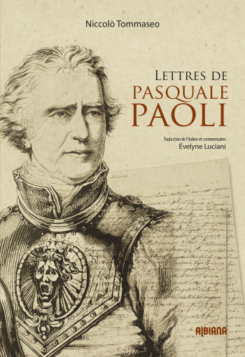 LETTRES DE PASQUALE PAOLI - TRADUCTION DE L ITALIEN ET COMMENTAIRES D'EVELYNE LUCIANI - TOMMASEO/LUCIANI - ALBIANA