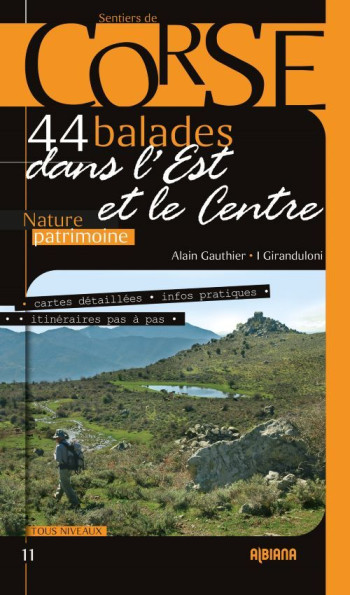 CORSE, 44 BALADES DANS L'EST ET LE CENTRE - GAUTHIER - ALBIANA