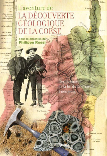 L AVENTURE DE LA DECOUVERTE GEOLOGIQUE DE LA CORSE - DES PIONNIERS DE LA FIN DU XVIIIE SIECLE A NOS - ROSSI/GAUTHIER - ALBIANA L AVENTURE DE LA DECOUVERTE GEOLOGIQUE DE LA CORSE - DES PIONNIERS DE LA FIN DU XVIIIE SIECLE A NOS - ROSSI/GAUTHIER - ALBIANA