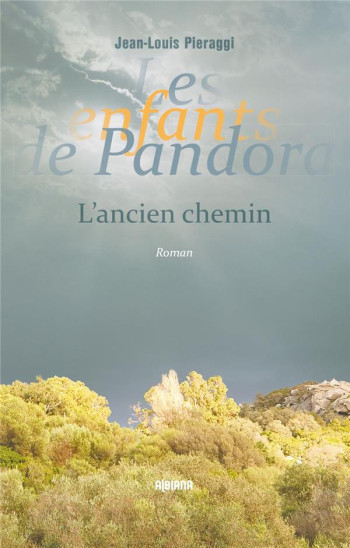 LES ENFANTS DE PANDORA - T2 - L'ANCIEN CHEMIN - PIERAGGI JEAN-LOUIS - ALBIANA