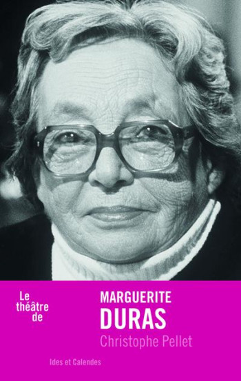 LE THEATRE DE MARGUERITE DURAS - PELLET CHRISTOPHE - IDES CALENDES LE THEATRE DE MARGUERITE DURAS - PELLET CHRISTOPHE - IDES CALENDES