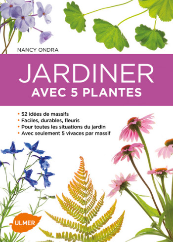 JARDINER AVEC 5 PLANTES - 52 IDEES DE MASSIFS POUR TOUTES LES SITUATIONS DU JARDIN - ONDRA NANCY J. - ULMER