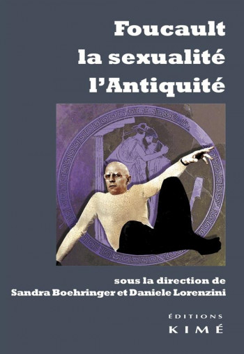 FOUCAULT, LA SEXUALITE, L'ANTIQUITE - COLLECTIF - Kimé