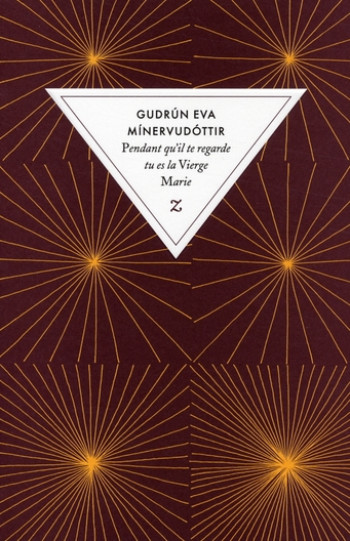 PENDANT QU'IL TE REGARDE, TU ES LA VIERGE MARIE - MINERVUDOTTIR GUDRUN - ZULMA