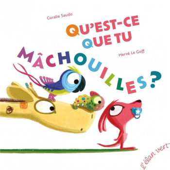 QU'EST-CE QUE TU MACHOUILLES ? - SAUDO/LE GOFF - HURTUBISE HMH