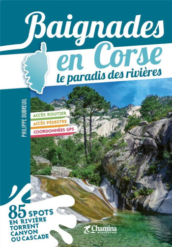 BAIGNADES EN CORSE : LE PARADIS DES RIVIERES - P. DUBREUIL - CHAMINA