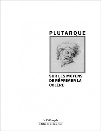 SUR LES MOYENS DE REPRIMER LA COLERE - PLUTARQUE - MANUCIUS