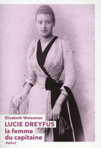 LUCIE DREYFUS, LA FEMME DU CAPITAINE - WEISSMAN ELISABETH - Textuel