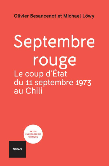 SEPTEMBRE ROUGE : LE COUP D'ETAT DU 11 SEPTEMBRE 1973 AU CHILI - LOWY/BESANCENOT - TEXTUEL