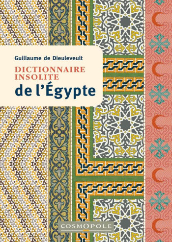 DICTIONNAIRE INSOLITE DE L'EGYPTE - DE DIEULEVEULT GUILL - COSMOPOLE