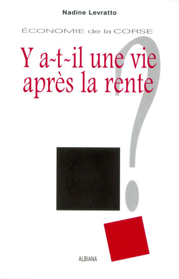 Y A-T-IL UNE VIE APRES LA RENTE ? ECONOMIE DE LA CORSE - LEVRATTO N. - ALBIANA