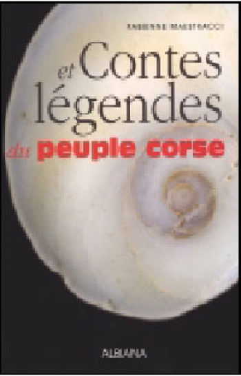 CONTES ET LEGENDES DU PEUPLE CORSE - TOME 1 - MAESTRACCI F. - ALBIANA