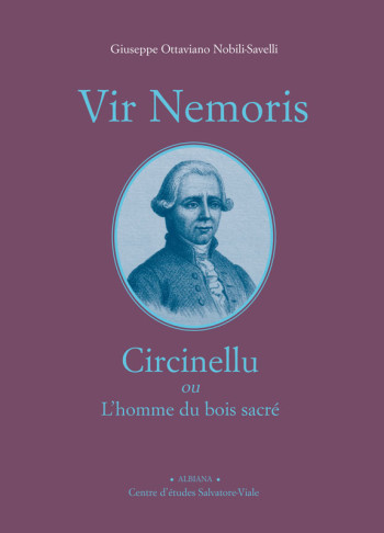 VIR NEMORIS : CIRCINELLU OU L HOMME DU BOIS SACRE - NOBILI-SAVELLI G.-O. - ALBIANA