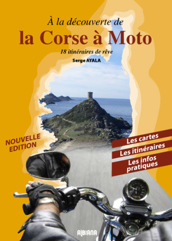 DECOUVERTE DE LA CORSE EN MOTO (A LA) EDT 2 010 - AYALA S. - ALBIANA