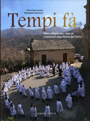 TEMPI FA  -  FETES RELIGIEUSES, RITES  ET CROYANCES POPULAIRES DE CORSE - LUCCIONI P.-J. - ALBIANA