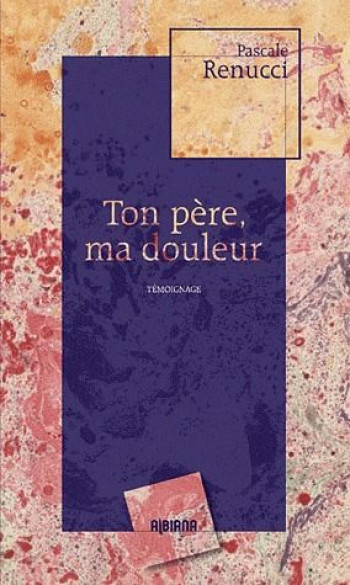 TON PERE MA DOULEUR - RENUCCI P. - ALBIANA