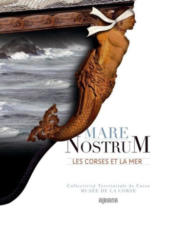 MARE NOSTRUM  -  LES CORSES ET LA MER - COLLECTIF - ALBIANA