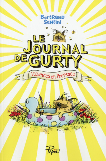 LE JOURNAL DE GURTY TOME 1 : VACANCES EN PROVENCE - SANTINI - Ed. Sarbacane