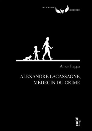 ALEXANDRE LACASSAGNE, MEDECIN DU CRIME - FRAPPA AMOS - FAGE