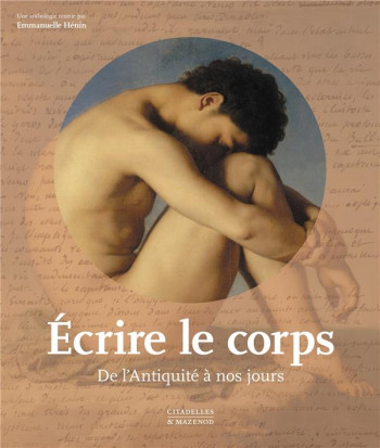 ECRIRE LE CORPS : DE L'ANTIQUITE A NOS JOURS - XXX - CITADELLES