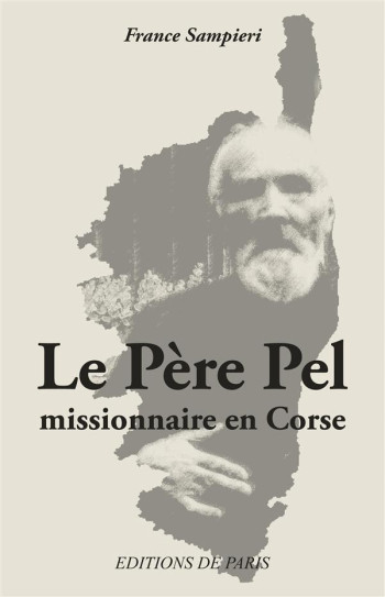 LE PERE PEL, MISSIONNAIRE EN CORSE - SAMPIERI FRANCE - DE PARIS