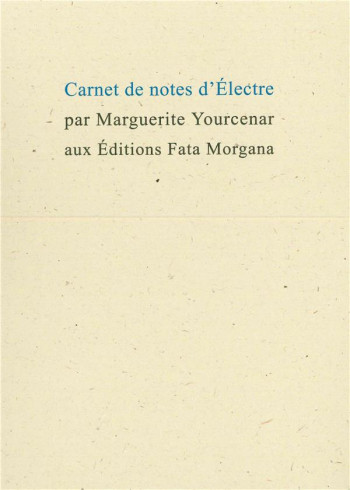 CARNET DE NOTES D'ELECTRE - YOURCENAR/FASSIANOS - Fata Morgana