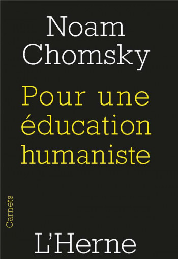 POUR UNE EDUCATION HUMANISTE - CHOMSKY NOAM - L'HERNE