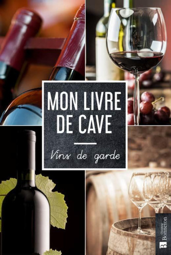 MON LIVRE DE CAVE : VINS DE GARDE - COLLECTIF - BONNETON