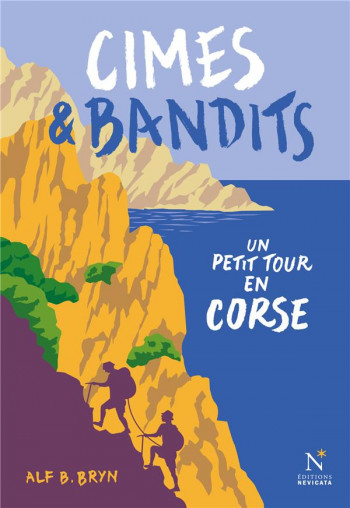 CIMES ET BANDITS  -  UN PETIT TOUR EN CORSE - BRYN ALF B. - NEVICATA