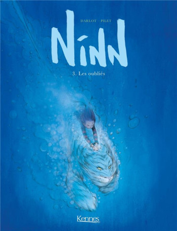 NINN T.3 : LES OUBLIES - DARLOT/PILET - KENNES EDITIONS