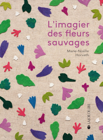 L'IMAGIER DES FLEURS SAUVAGES - HORVATH MARIE-NOELLE - LA JOIE DE LIRE