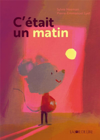 C'ETAIT UN MATIN - NEEMAN/LYET - LA JOIE DE LIRE