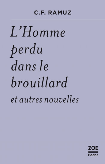 L HOMME PERDU DANS LE BROUILLARD - ET AUTRES NOUVELLES - C.F. RAMUZ - ZOE