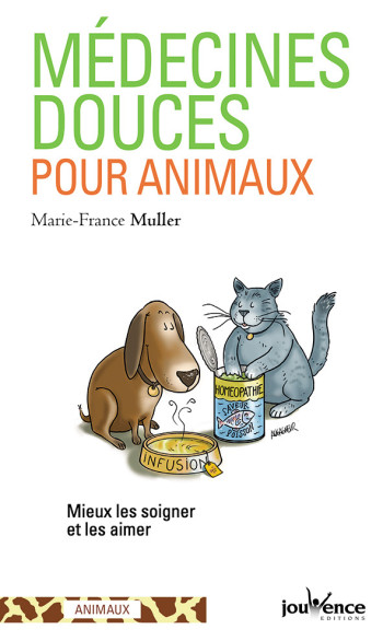 MEDECINES DOUCES POUR ANIMAUX - MULLER MARIE-FRANCE - JOUVENCE