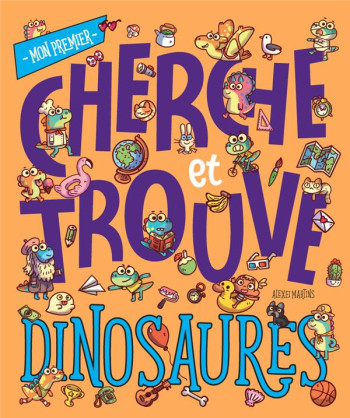 MON PREMIER CHERCHE ET TROUVE : DINOSAURES - MARTINS ALEXEI - NUINUI JEUNESSE