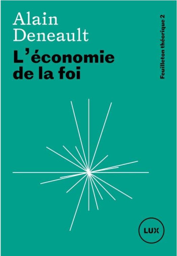 L'ECONOMIE DE LA FOI - DENEAULT ALAIN - LUX CANADA