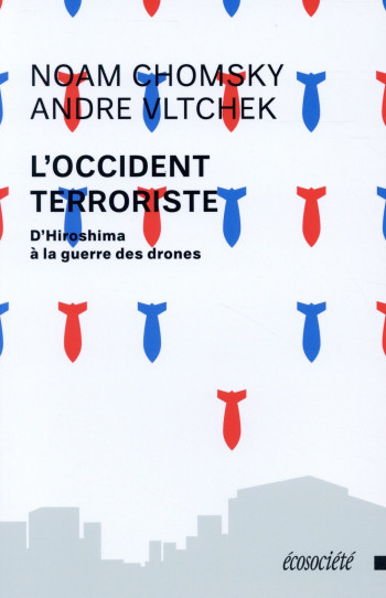 L'OCCIDENT TERRORISTE  -  D'HIROSHIMA A LA GUERRE DES DRONES - CHOMSKY NOAM - ÉCOSOCIÉTÉ