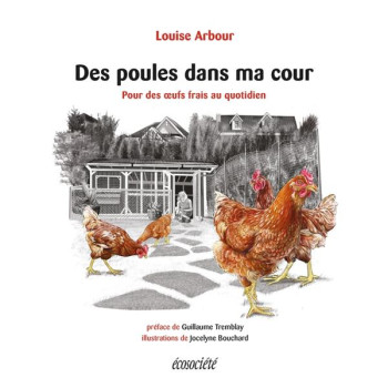 DES POULES DANS MA COUR  -  POUR DES OEUFS FRAIS AU QUOTIDIEN - ARBOUR/TREMBLAY - ECOSOCIETE