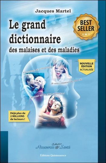 LE GRAND DICTIONNAIRE DES MALAISES ET DES MALADIES (2E EDITION) - MARTEL JACQUES - QUINTESSENCE
