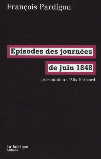 EPISODES DES JOURNEES DE JUIN 1848 - PARDIGON FRANCOIS - FABRIQUE