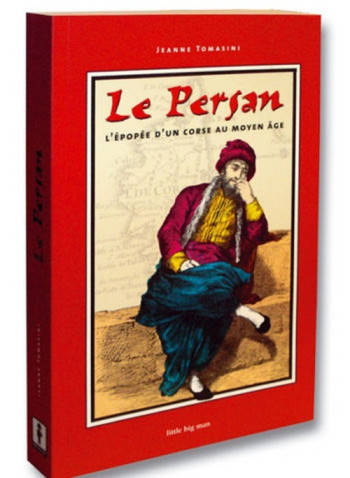 LE PERSAN L'EPOPEE D'UN CORSE AU MOYEN AGE - TOMASINI JEANNE - LBM