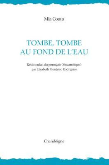 TOMBE TOMBE AU FOND DE L'EAU - COUTO MIA - CHANDEIGNE