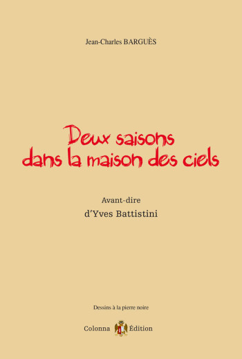 DEUX SAISONS DANS LA MAISON DU CIEL - BATTISTINI BARGUES - COLONNA