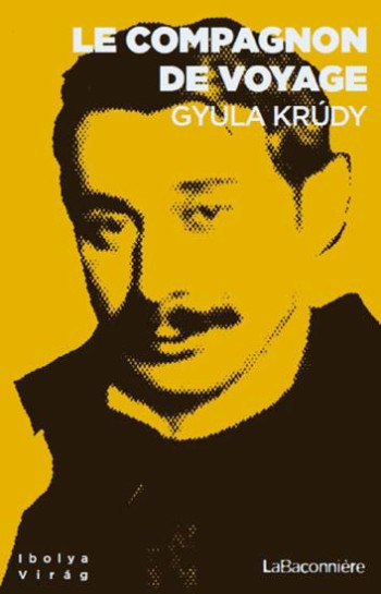 LE COMPAGNON DE VOYAGE - KRUDY GYULA - LA BACONNIERE LE COMPAGNON DE VOYAGE - KRUDY GYULA - LA BACONNIERE