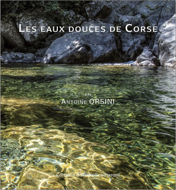 LES EAUX DOUCES DE CORSE - ORSINI/PIERANGELI - 8STUDIOS