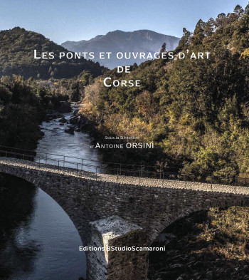 LES PONTS ET OUVRAGES D'ART DE CORSE - ORSINI/MARCHINI - 8STUDIOS