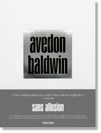 RICHARD AVEDON. JAMES BALDWIN. SANS ALLUSION - AVEDON/BALDWIN - TASCHEN