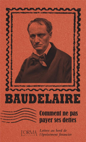 COMMENT NE PAS PAYER SES DETTES - LETTRES AU BORD DE L'EPUIS - BAUDELAIRE/FLABBI - NC