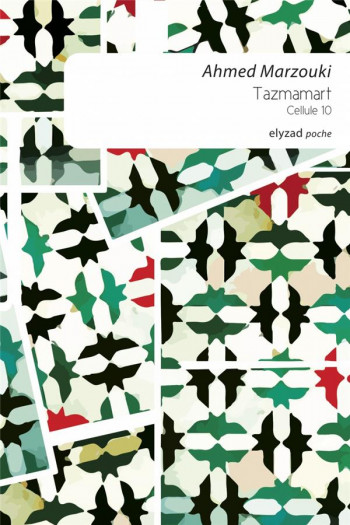 TAZMAMART - CELLULE 10 - MARZOUKI AHMED - Ed. Elyzad